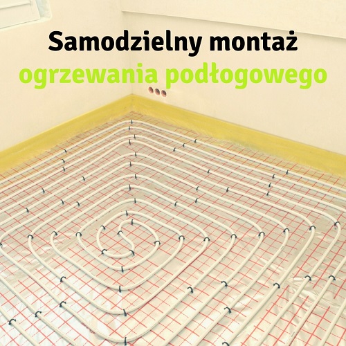 samodzielny montaz ogrzewania podlogowego