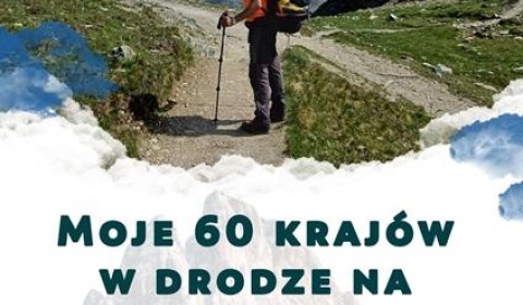 Spotkania z Ludźmi Gór: Moje 60 krajów w drodze na siedmiotysięcznik