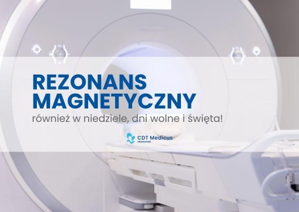 Rezonans magnetyczny w CDT MEDICUS - również w niedziele, dni wolne i święta!