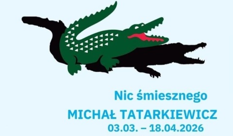 „Nic śmiesznego” – wystawa Michała Tatarkiewicza