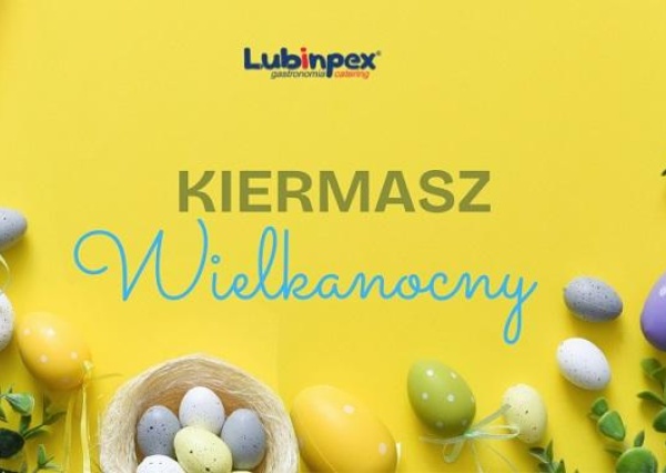 Wielkanocne smaki ze Spółką Lubinpex – tradycja na wyciągnięcie ręki!