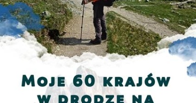Spotkania z Ludźmi Gór: Moje 60 krajów w drodze na siedmiotysięcznik