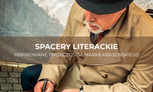 Spacery literackie inspirowane twórczością Marka Krajewskiego