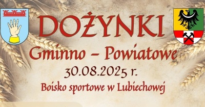 Dożynki Gminno-Powiatowe w Lubiechowej już 30 sierpnia