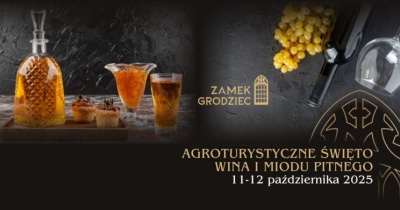 Agroturystyczne Święto Wina i Miodu Pitnego na Zamku Grodziec