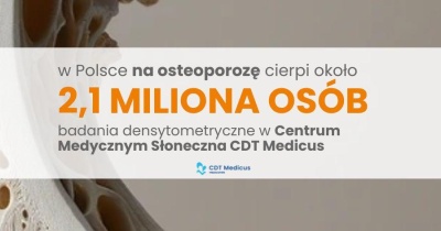 Osteoporoza – badanie densytometryczne dostępne w CDT Medicus
