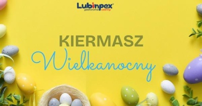 Wielkanocne smaki ze Spółką Lubinpex – tradycja na wyciągnięcie ręki!