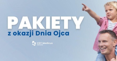 Zadbaj o tatę tak, jak on dba o wszystkich – wyjątkowe pakiety z okazji Dnia Ojca od CDT Medicus