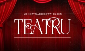 Świętujemy Międzynarodowy Dzień Teatru