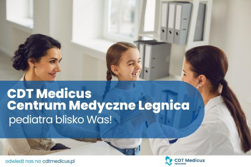 CDT Medicus Centrum Medyczne Legnica - pediatra blisko Was! 