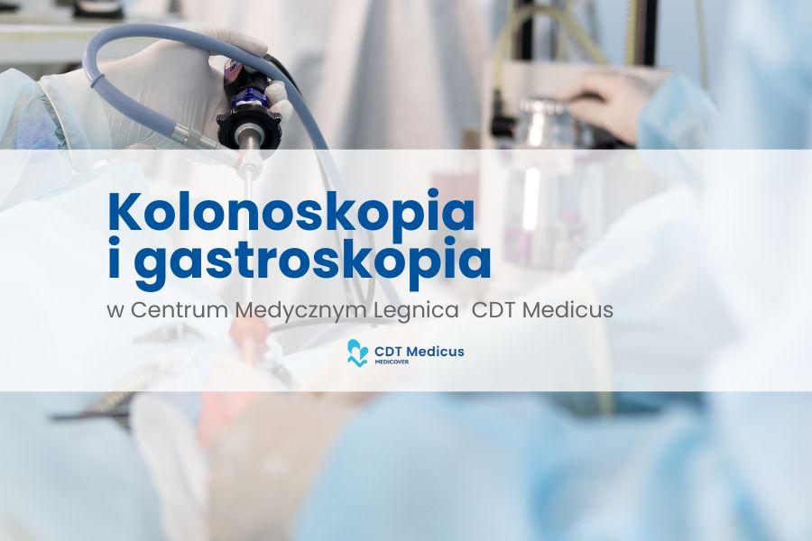 W Centrum Medycznym Legnica CDT Medicus w Legnicy wykonać można gastroskopię i kolonoskopię