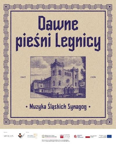 Dawne pieśni Legnicy. Muzyka Śląskich Synagog