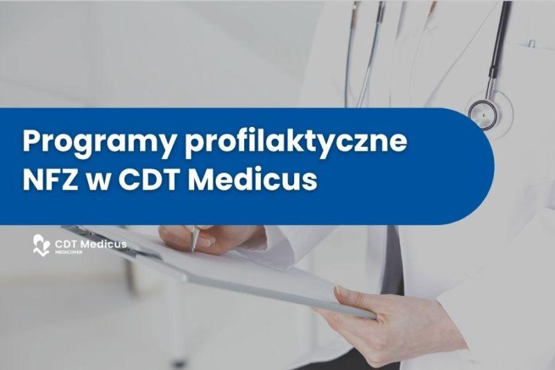 Programy profilaktyczne w CDT Medicus – zadbaj o zdrowie zanim pojawią się objawy 