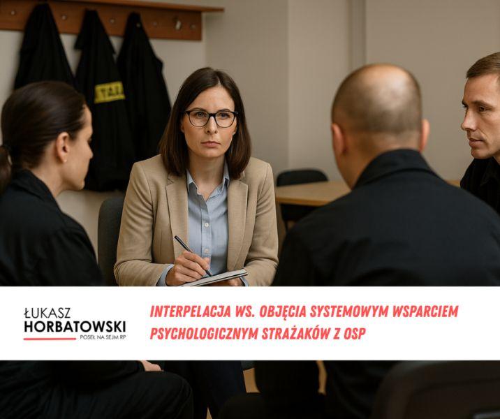 Poseł Ł.Horbatowski domaga się objęcia strażaków wsparciem psychologicznym