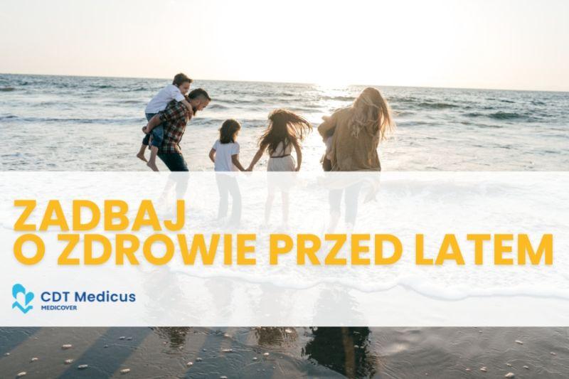 Lato sprzyja dbaniu o zdrowie. Czerwcowe propozycje CDT Medicus